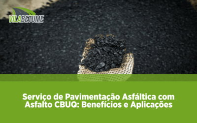 Serviço de Pavimentação Asfáltica com Asfalto CBUQ: Benefícios e Aplicações