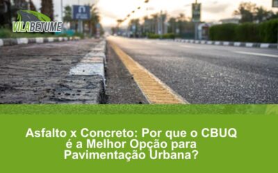 Asfalto x Concreto: Por que o CBUQ é a Melhor Opção para Pavimentação Urbana?