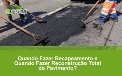 Quando Fazer Recapeamento e Quando Fazer Reconstrução Total do Pavimento?