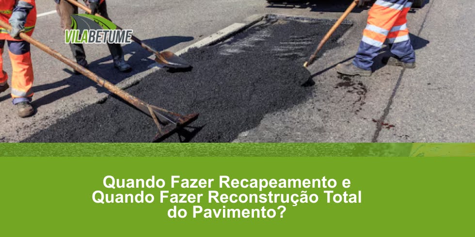 Quando Fazer Recapeamento e Quando Fazer Reconstrução Total do Pavimento? Quando Fazer Recapeamento e Quando Fazer Reconstrução Total do Pavimento?